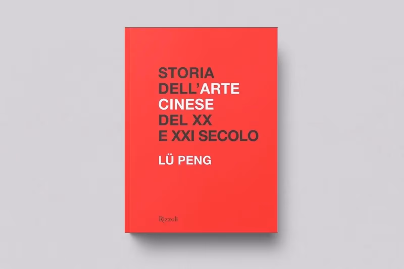 A History of Art in Twentieth-Century China (Italian edition)，published by RIZZOLI